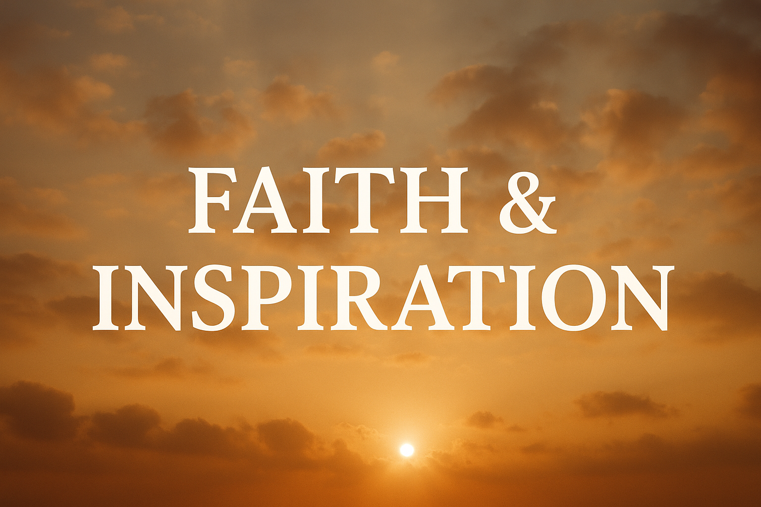 FAITH AND INSPRIATION